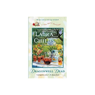 Dragonwell Dead - (Tea Shop Mystery) by Laura Childs (Paperback)