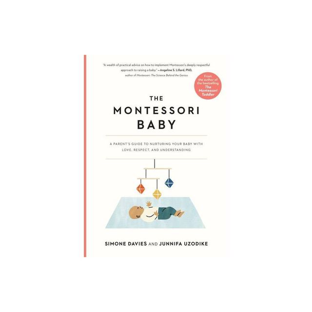 The Montessori Baby - (The Parents Guide to Montessori) by Simone Davies & Junnifa Uzodike (Paperback)