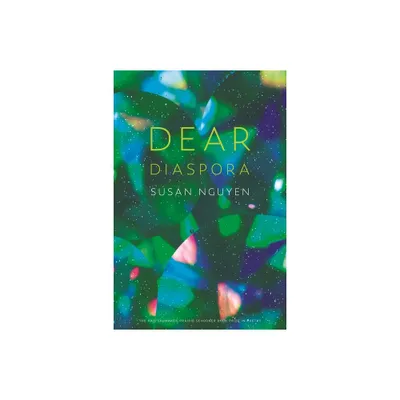 Dear Diaspora - (The Raz/Shumaker Prairie Schooner Book Prize in Poetry) by Susan Nguyen (Paperback)