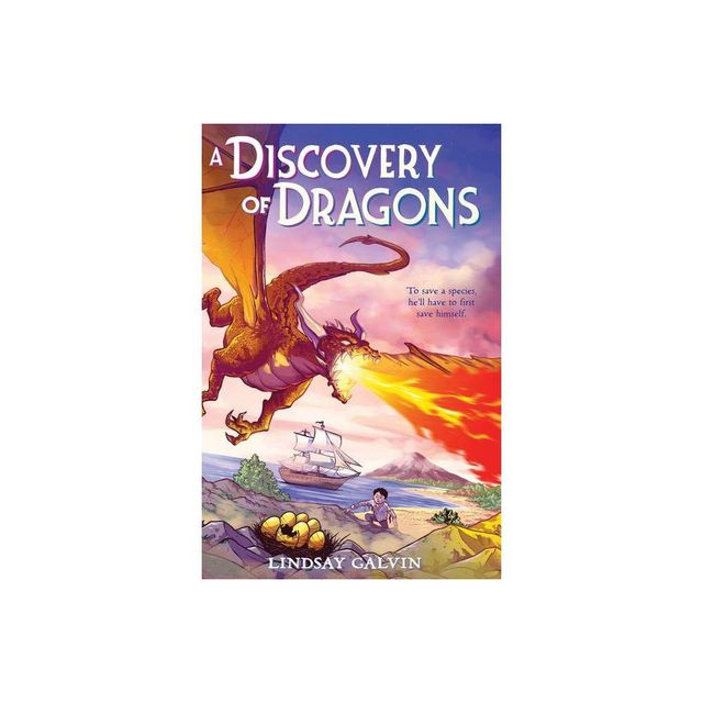 A Discovery of Dragons - by Lindsay Galvin (Hardcover)