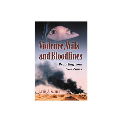 Violence, Veils and Bloodlines - by Louis J Salome (Paperback)