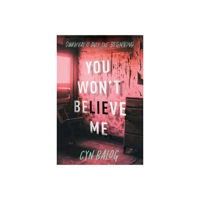 You Wont Believe Me - by Cyn Balog (Paperback)