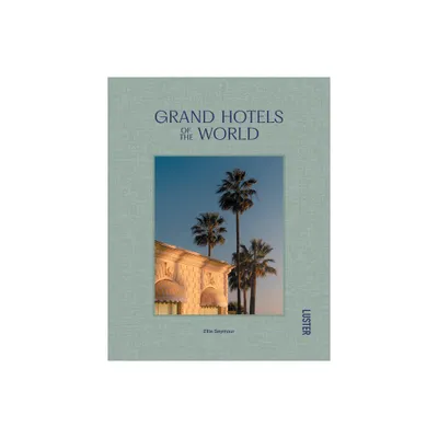 Grand Hotels of the World - by Ellie Seymour (Hardcover)