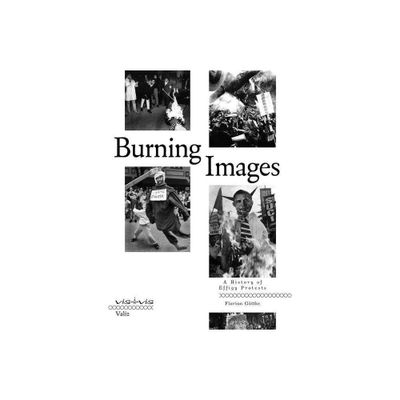 Burning Images: A History of Effigy Protests - (Paperback)