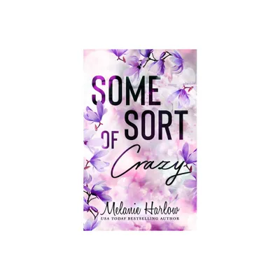 Some Sort of Crazy - by Melanie Harlow (Paperback)