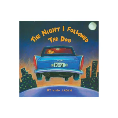 The Night I Followed the Dog - by Nina Laden (Paperback)