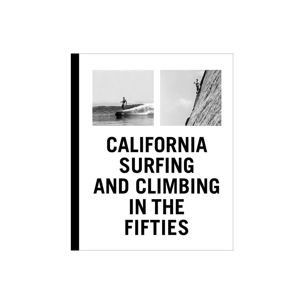 California Surfing and Climbing in the Fifties - (Hardcover)