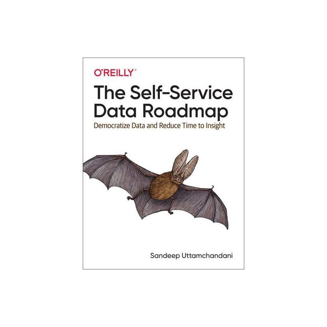 The Self-Service Data Roadmap - by Sandeep Uttamchandani (Paperback)