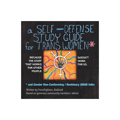 A Self-Defense Study Guide for Trans Women and Gender Non-Conforming / Nonbinary Amab Folks - by Transfighters Oakland (Paperback)