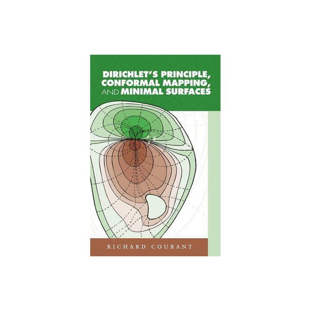 Dirichlets Principle, Conformal Mapping, and Minimal Surfaces - (Dover Books on Mathematics) by Richard Courant (Paperback)