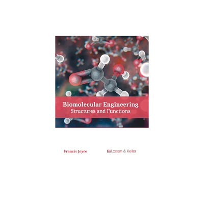 Biomolecular Engineering: Structures and Functions - by Francis Joyce (Hardcover)