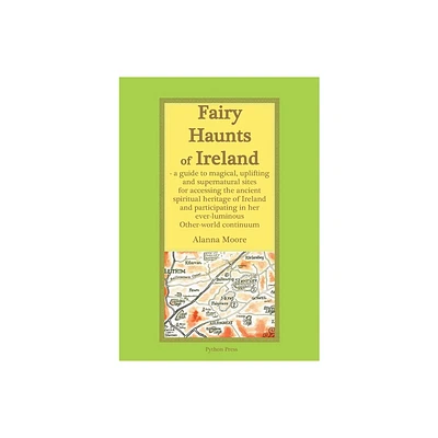 Fairy Haunts of Ireland - by Alanna Moore (Paperback)