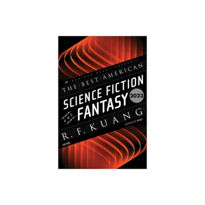 The Best American Science Fiction and Fantasy 2023 - by R F Kuang & John Joseph Adams (Paperback)