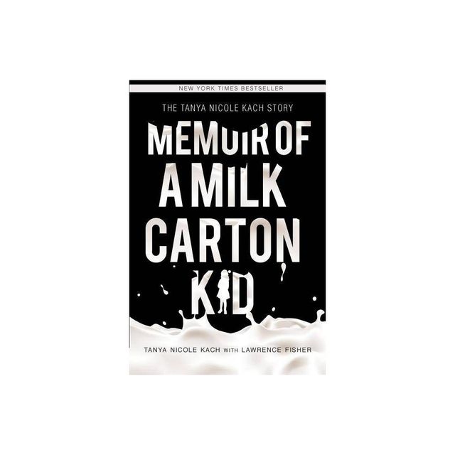 Memoir of a Milk Carton Kid - by Tanya Nicole Kach & Lawrence H Fisher (Paperback)