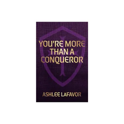 Youre More than a Conqueror - by Ashlee Lafavor (Paperback)