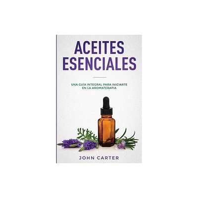 Aceites Esenciales - (Relajacin) by John Carter (Paperback)