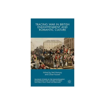 Tracing War in British Enlightenment and Romantic Culture - (Palgrave Studies in the Enlightenment, Romanticism and Cultu) (Hardcover)