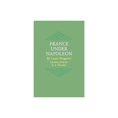 France Under Napoleon - by Louis Bergeron (Paperback)