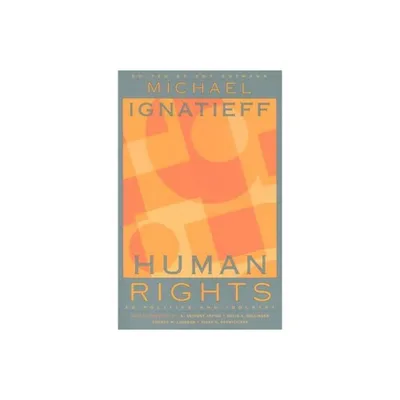 Human Rights as Politics and Idolatry - (University Center for Human Values) by Michael Ignatieff (Paperback)