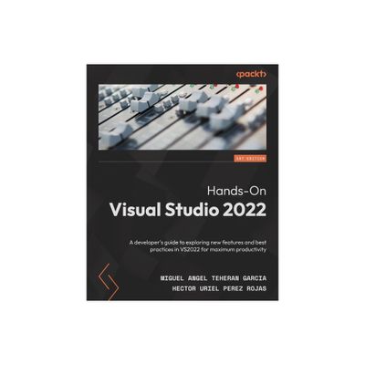 Hands-On Visual Studio 2022 - by Miguel Angel Teheran Garcia & Hector Uriel Perez Rojas (Paperback)