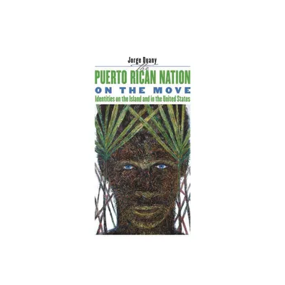 Puerto Rican Nation on the Move - by Jorge Duany (Paperback)