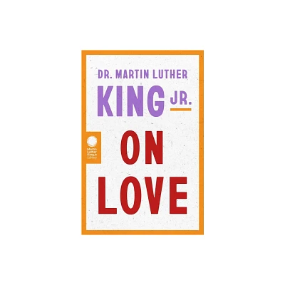 Dr. Martin Luther King Jr. on Love - (Paperback)