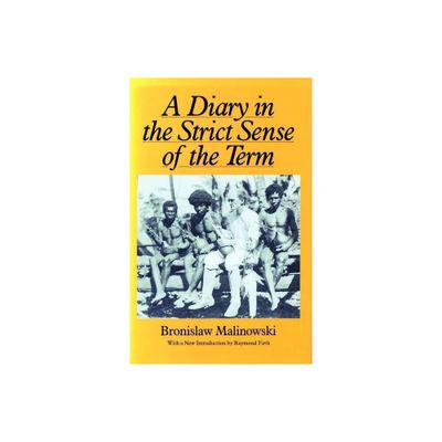 A Diary in the Strict Sense of the Term - by Bronislaw Malinowski (Paperback)