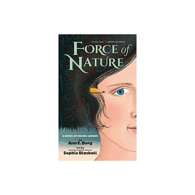 Force of Nature: A Novel of Rachel Carson - by Ann E Burg (Hardcover)