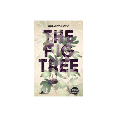 The Fig Tree - by Goran Vojnovic (Paperback)