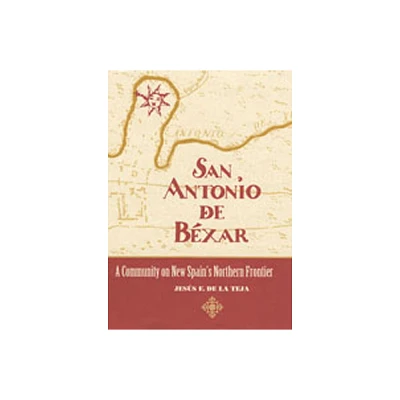 San Antonio de Bxar - by Jesus F de la Teja (Paperback)