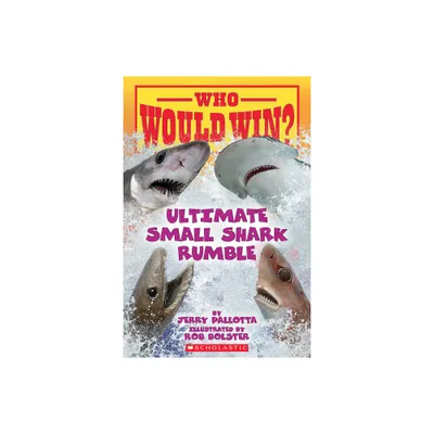 Who Would Win?: Ultimate Small Shark Rumble - by Jerry Pallotta (Paperback)