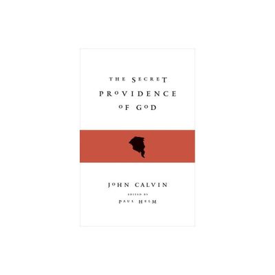 The Secret Providence of God - by John Calvin (Paperback)