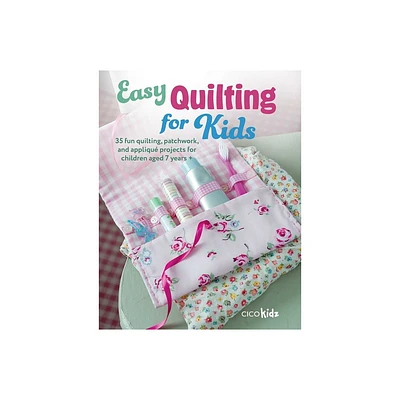 Easy Quilting for Kids - (Easy Crafts for Kids) by Cico Kidz (Paperback)