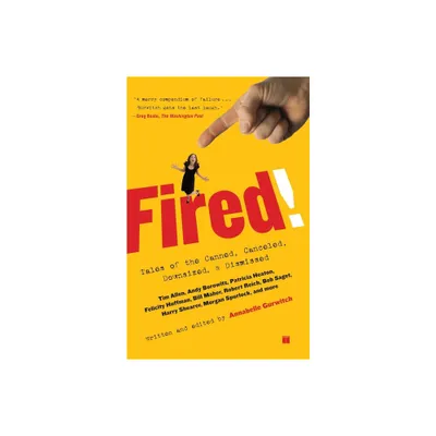 Fired! - by Annabelle Gurwitch (Paperback)