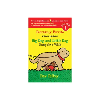 Big Dog and Little Dog Going for a Walk/Perrazo Y Perrito Van a Pasear - (Green Light Readers) by Dav Pilkey (Paperback)