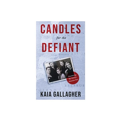 Candles for the Defiant, Discovering my Familys Estonian Past - by Kaia Gallagher (Paperback)