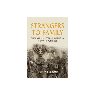 Strangers to Family - by Shively T J Smith (Hardcover)