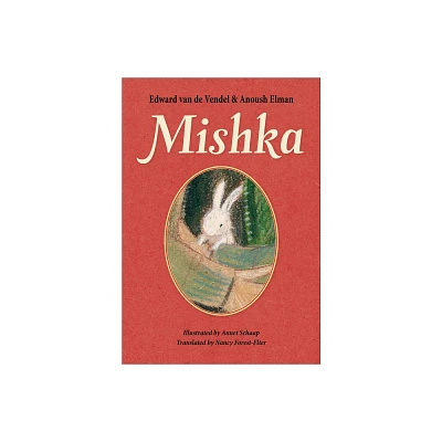 Mishka - by Edward Van De Vendel & Anoush Elman (Hardcover)