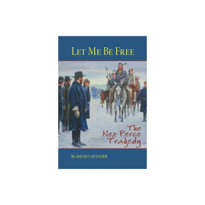 Let Me Be Free - by David Lavender (Paperback)