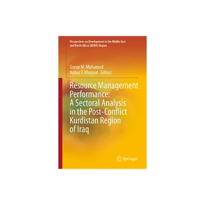 Resource Management Performance: A Sectoral Analysis in the Post-Conflict Kurdistan Region of Iraq - by Goran M Muhamad & Nabaz T Khayyat