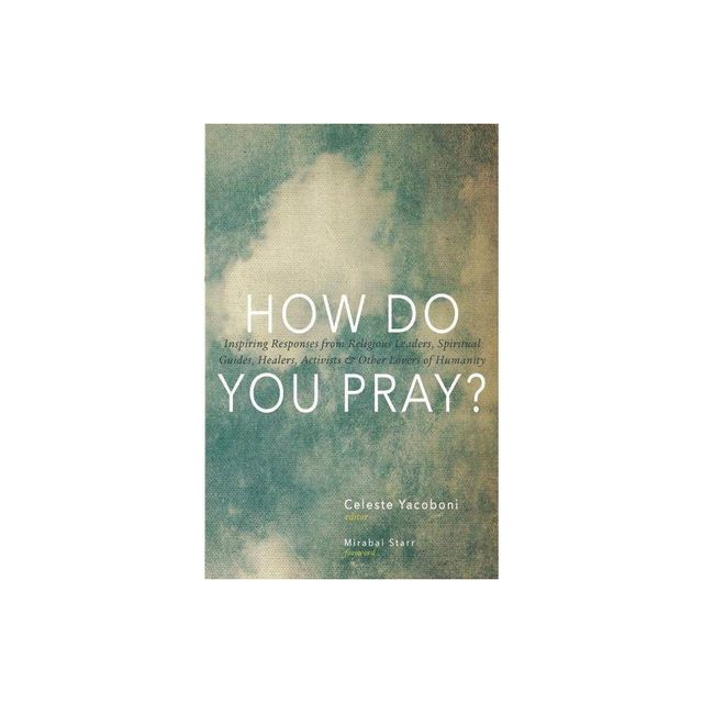 How Do You Pray? - by Celeste Yacoboni (Paperback)