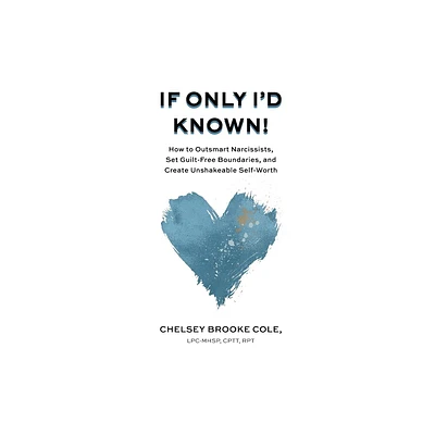 If Only Id Known - by Chelsey Brooke Cole (Paperback)