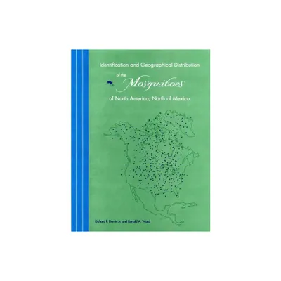 Identification and Geographical Distribution of the Mosquitoes of North America, North of Mexico - by Ronald A Ward & Richard F Darsie (Paperback)