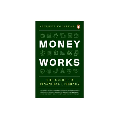 Money Works - by Abhijeet Kolapkar (Paperback)