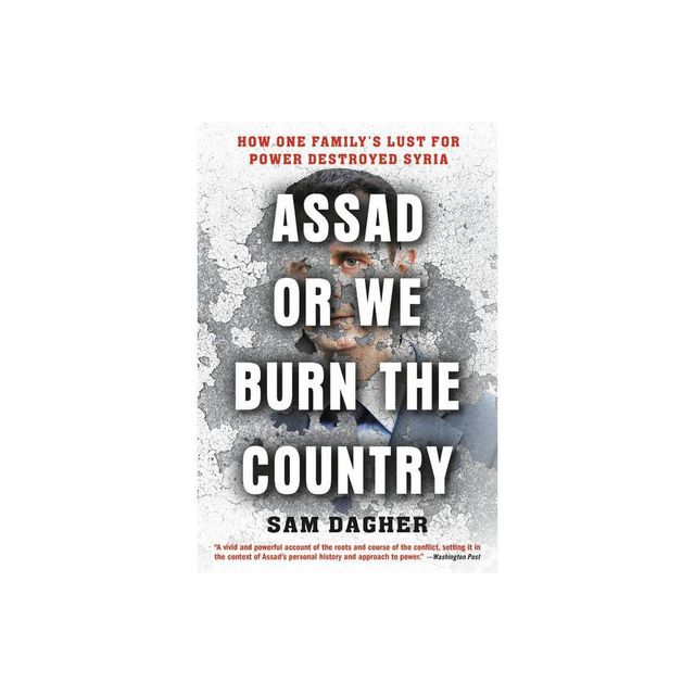 Assad or We Burn the Country - by Sam Dagher (Paperback)