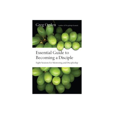 Essential Guide to Becoming a Disciple - (Essentials Set) by Greg Ogden (Paperback)