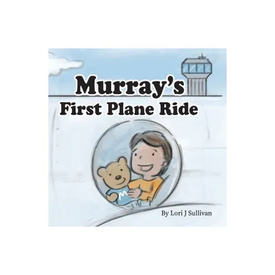 Murrays First Plane Ride - by Lori J Sullivan (Paperback)