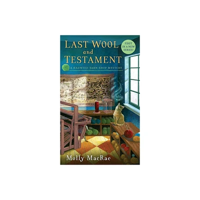 Last Wool and Testament - (Haunted Yarn Shop Mystery) by Molly MacRae (Paperback)