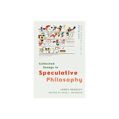 Collected Essays in Speculative Philosophy - (New Perspectives in Ontology) by James Bradley (Paperback)