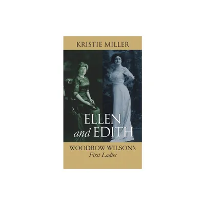 Ellen and Edith - (Modern First Ladies) by Kristie Miller (Paperback)